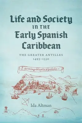 Vie et société dans les premières Caraïbes espagnoles : les Grandes Antilles, 1493-1550 - Life and Society in the Early Spanish Caribbean: The Greater Antilles, 1493-1550