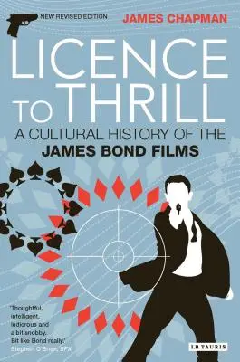 Licence to Thrill : Une histoire culturelle des films de James Bond - Licence to Thrill: A Cultural History of the James Bond Films