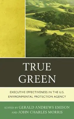 True Green : L'efficacité exécutive au sein de l'Agence américaine pour la protection de l'environnement - True Green: Executive Effectiveness in the U.S. Environmental Protection Agency
