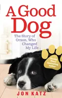 Good Dog - L'histoire d'Orson, qui a changé ma vie - Good Dog - The Story of Orson, Who Changed My Life