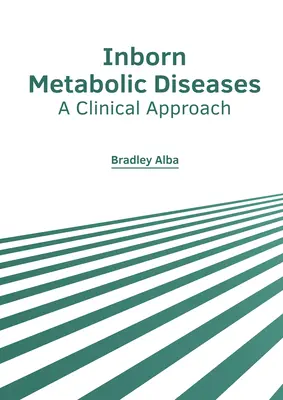 Maladies métaboliques innées : Une approche clinique - Inborn Metabolic Diseases: A Clinical Approach