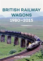 Wagons ferroviaires britanniques 1980-2015 - British Railway Wagons 1980-2015