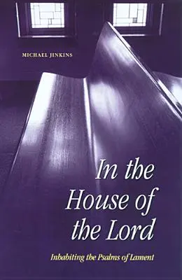 Dans la maison du Seigneur : Habiter les psaumes de lamentation - In the House of the Lord: Inhabiting the Psalms of Lament