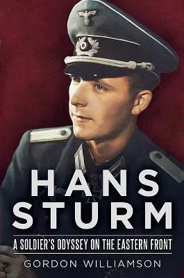 Hans Sturm : L'odyssée d'un soldat sur le front de l'Est - Hans Sturm: A Soldier's Odyssey on the Eastern Front