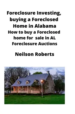 L'investissement dans l'immobilier, l'achat d'une maison saisie en Alabama : Comment acheter une maison saisie en AL Foreclosure Auctions (ventes aux enchères de maisons saisies) - Foreclosure Investing, buying a Foreclosed Home in Alabama: How to buy a Foreclosed home for sale in AL Foreclosure Auctions