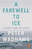 L'adieu à la glace - Un rapport de l'Arctique - Farewell to Ice - A Report from the Arctic