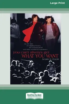 On ne peut pas toujours obtenir ce que l'on veut : ma vie avec les Rolling Stones, les Grateful Dead et d'autres merveilleux réprouvés - You Can't Always Get What You Want: My Life with the Rolling Stones, the Grateful Dead and Other Wonderful Reprobates