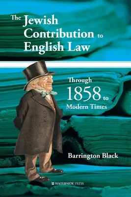 La contribution juive au droit anglais : De 1858 aux temps modernes - The Jewish Contribution to English Law: Through 1858 to Modern Times