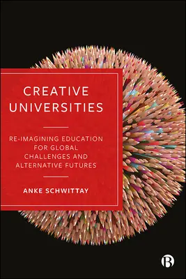 Universités créatives : Réimaginer l'éducation pour les défis mondiaux et les futurs alternatifs - Creative Universities: Reimagining Education for Global Challenges and Alternative Futures