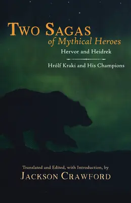 Deux sagas de héros mythiques - Hervor et Heidrek et Hrolf Kraki et ses champions - Two Sagas of Mythical Heroes - Hervor and Heidrek and Hrolf Kraki and His Champions