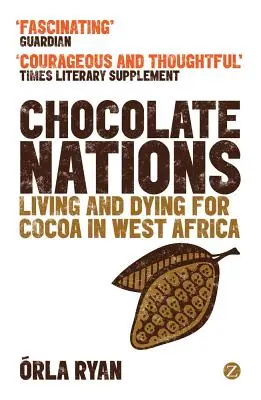 Les nations du chocolat : Vivre et mourir pour le cacao en Afrique de l'Ouest - Chocolate Nations: Living and Dying for Cocoa in West Africa