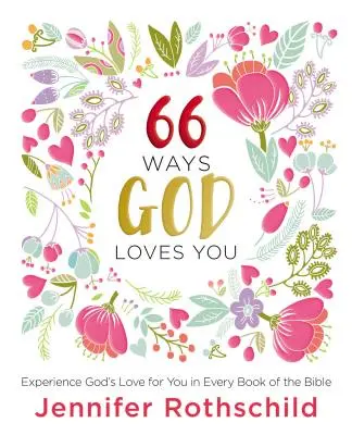 66 façons dont Dieu vous aime : L'amour de Dieu pour vous dans chaque livre de la Bible - 66 Ways God Loves You: Experience God's Love for You in Every Book of the Bible