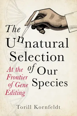 Sélection non naturelle de notre espèce - À la frontière de l'édition génétique - Unnatural Selection of Our Species - At the Frontier of Gene Editing