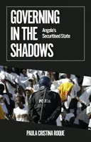 Gouverner dans l'ombre - L'État sécurisé de l'Angola - Governing in the Shadows - Angola's Securitised State