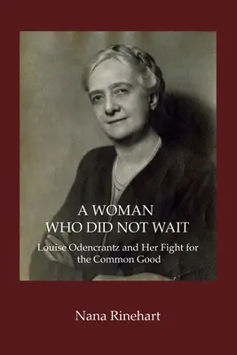 Une femme qui n'a pas attendu : Louise Odencrantz et son combat pour le bien commun - A Woman Who Did Not Wait: Louise Odencrantz and Her Fight for the Common Good