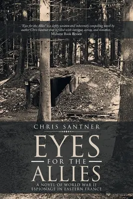 Les yeux des alliés : Un roman d'espionnage de la Seconde Guerre mondiale dans l'Est de la France - Eyes for the Allies: A Novel of World War II Espionage in Eastern France