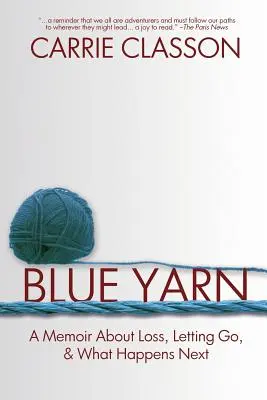 Blue Yarn : Un mémoire sur la perte, le lâcher-prise et la suite des événements - Blue Yarn: A Memoir About Loss, Letting Go, and What Happens Next