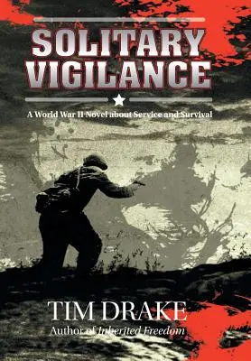 La vigilance solitaire : Un roman de la Seconde Guerre mondiale sur le service et la survie - Solitary Vigilance: A World War II Novel about Service and Survival