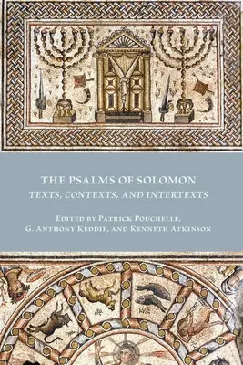 Les Psaumes de Salomon : Textes, contextes et intertextes - The Psalms of Solomon: Texts, Contexts, and Intertexts