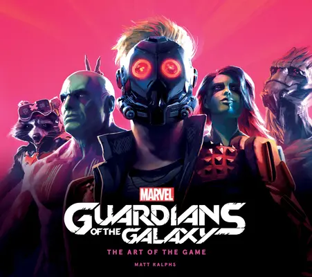 Les Gardiens de la Galaxie de Marvel : L'art du jeu - Marvel's Guardians of the Galaxy: The Art of the Game