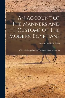 Un compte rendu des mœurs et coutumes des Égyptiens d'aujourd'hui - An Account Of The Manners And Customs Of The Modern Egyptians