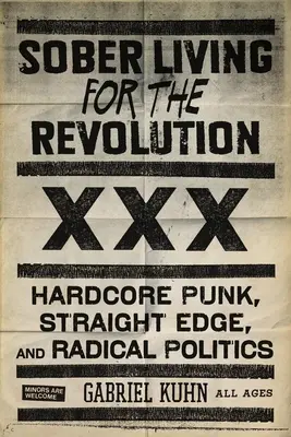 Vivre sobrement pour la révolution : Hardcore Punk, Straight Edge et politique radicale - Sober Living for the Revolution: Hardcore Punk, Straight Edge, and Radical Politics