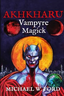 Akhkharu - Magick vampirique - Akhkharu - Vampyre Magick