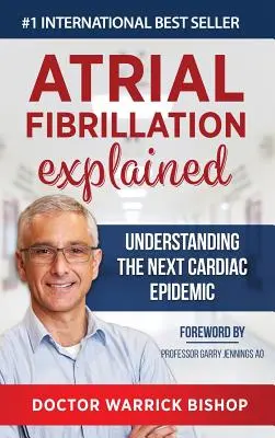 La fibrillation auriculaire expliquée : Comprendre la prochaine épidémie cardiaque - Atrial Fibrillation Explained: Understanding The Next Cardiac Epidemic