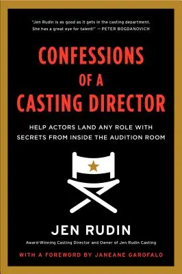 Confessions d'un directeur de casting : Aider les acteurs à décrocher n'importe quel rôle grâce aux secrets de la salle d'audition - Confessions of a Casting Director: Help Actors Land Any Role with Secrets from Inside the Audition Room