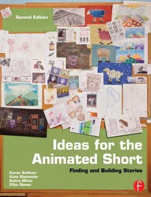 Idées pour le court métrage d'animation : trouver et construire des histoires - Ideas for the Animated Short: Finding and Building Stories