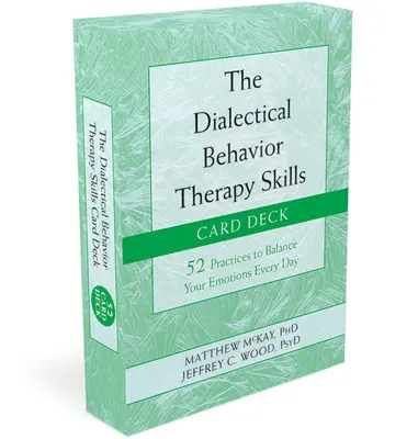 Le jeu de cartes des compétences de la thérapie comportementale dialectique : 52 pratiques pour équilibrer vos émotions chaque jour - The Dialectical Behavior Therapy Skills Card Deck: 52 Practices to Balance Your Emotions Every Day