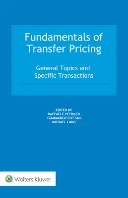 Principes fondamentaux des prix de transfert : Sujets généraux et transactions spécifiques - Fundamentals of Transfer Pricing: General Topics and Specific Transactions