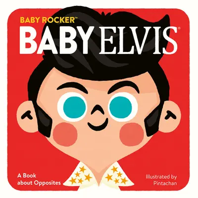 Bébé Elvis : Un livre sur les contraires - Baby Elvis: A Book about Opposites