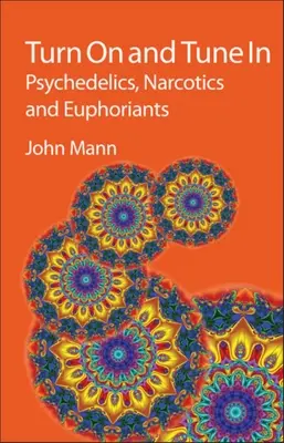 S'allumer et se brancher : Psychédéliques, narcotiques et euphorisants - Turn on and Tune in: Psychedelics, Narcotics and Euphoriants