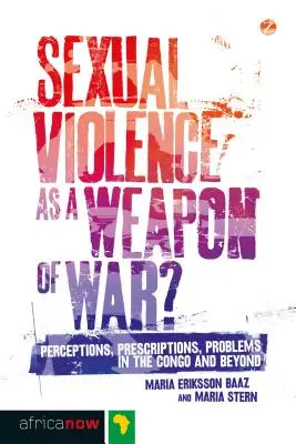 La violence sexuelle comme arme de guerre ? - Sexual Violence as a Weapon of War?