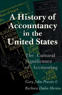 Histoire de la comptabilité aux États-Unis : La signification culturelle de la comptabilité. Édition révisée. - A History of Accountancy in the United States: The Cultural Significance of Accounting. Revised Edition.