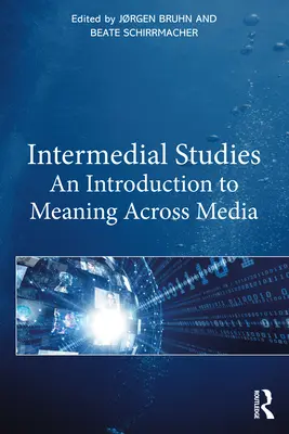 Études intermédiales : Une introduction à la signification à travers les médias - Intermedial Studies: An Introduction to Meaning Across Media