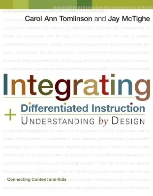 Intégrer l'enseignement différencié et la compréhension par la conception : Relier le contenu et les enfants - Integrating Differentiated Instruction and Understanding by Design: Connecting Content and Kids