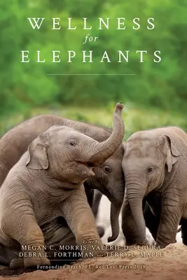 Le bien-être pour les éléphants : Actes de l'atelier de Jacksonville - Wellness for Elephants: Proceedings of the Jacksonville Workshop