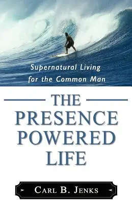 La vie alimentée par la présence - The Presence Powered Life