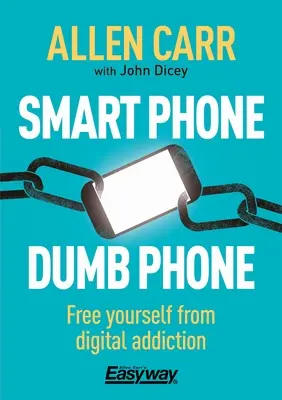 Smart Phone Dumb Phone : Libérez-vous de la dépendance numérique - Smart Phone Dumb Phone: Free Yourself from Digital Addiction