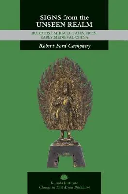 Signes du royaume invisible : Histoires de miracles bouddhistes du début de la Chine médiévale - Signs from the Unseen Realm: Buddhist Miracle Tales from Early Medieval China