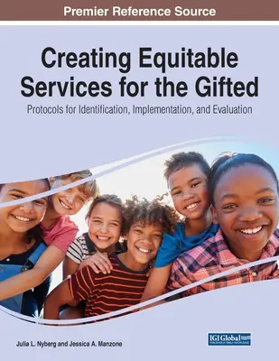 Créer des services équitables pour les personnes douées : Protocoles pour l'identification, la mise en œuvre et l'évaluation - Creating Equitable Services for the Gifted: Protocols for Identification, Implementation, and Evaluation