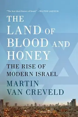 La terre de sang et de miel : L'essor de l'Israël moderne - The Land of Blood and Honey: The Rise of Modern Israel