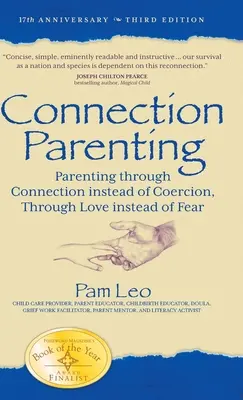 La parentalité de connexion : L'éducation des enfants par la connexion plutôt que par la coercition, par l'amour plutôt que par la peur - Connection Parenting: Parenting Through Connection Instead of Coercion, Through Love Instead of Fear