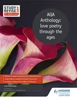 Le livre de l'élève : un livre de référence pour l'élève : Aqa Anthology : La poésie amoureuse à travers les âges - Study and Revise for As/A-Level: Aqa Anthology: Love Poetry Through the Ages