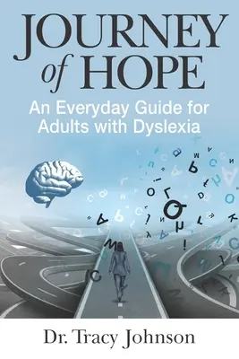 Voyage de l'espoir : un guide quotidien pour les adultes atteints de dyslexie - Journey of Hope: An Everyday Guide for Adults with Dyslexia