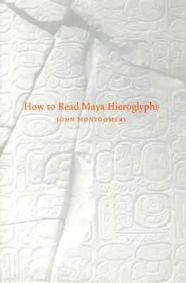 Comment lire les hiéroglyphes mayas - How to Read Maya Hieroglyphs