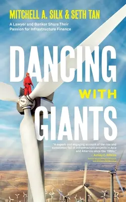 Danser avec les géants : Un avocat et un banquier partagent leur passion pour le financement des infrastructures - Dancing With Giants: A Lawyer and Banker Share Their Passion for Infrastructure Finance