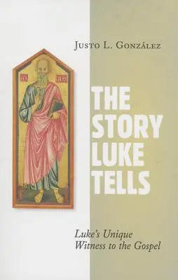 L'histoire racontée par Luc : Le témoignage unique de Luc sur l'Évangile - The Story Luke Tells: Luke's Unique Witness to the Gospel